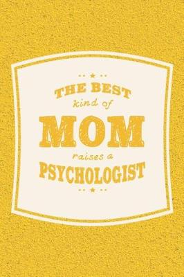 Book cover for The Best Kind Of Mom Raises A Psychologist