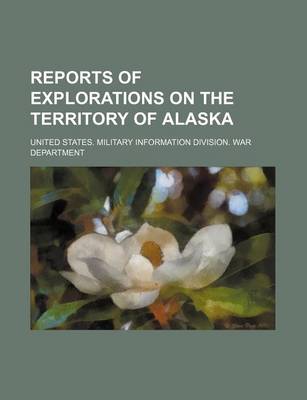 Book cover for Reports of Explorations on the Territory of Alaska