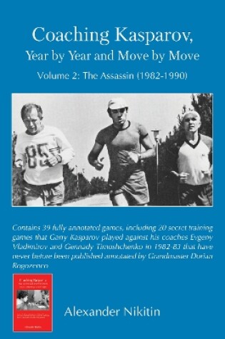 Cover of Coaching Kasparov, Year by Year and Move by Move Volume II: The Assassin (1982-1990)