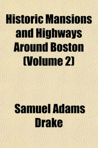 Cover of Historic Mansions and Highways Around Boston (Volume 2)