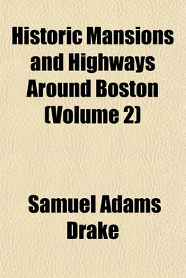 Book cover for Historic Mansions and Highways Around Boston (Volume 2)