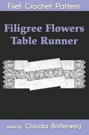 Cover of Filigree Flowers Table Runner Filet Crochet Pattern