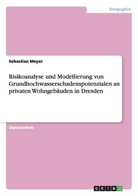 Book cover for Risikoanalyse und Modellierung von Grundhochwasserschadenspotenzialen an privaten Wohngebauden in Dresden