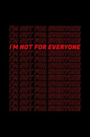 Cover of I m not for everyone Funny Anti Social