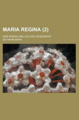 Cover of Maria Regina; Eine Erzahlung Aus Der Gegenwart (2)