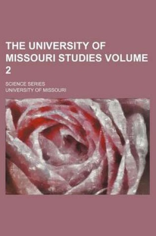 Cover of The University of Missouri Studies Volume 2; Science Series