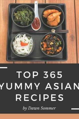 Cover of Top 365 Yummy Asian Recipes