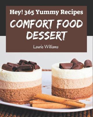 Book cover for Hey! 365 Yummy Comfort Food Dessert Recipes