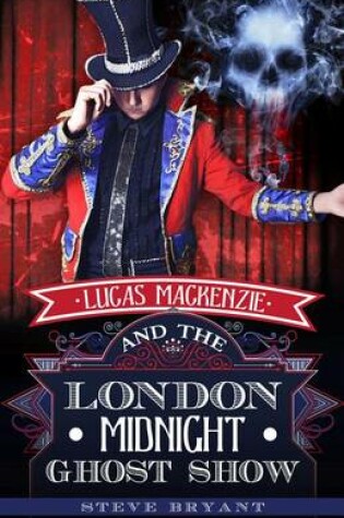 Cover of Lucas MacKenzie and the London Midnight Ghost Show