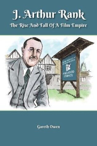Cover of J. Arthur Rank - the Rise and Fall of His Film Empire