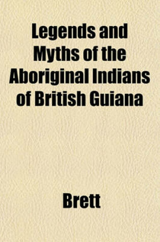 Cover of Legends and Myths of the Aboriginal Indians of British Guiana