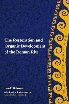 Cover of The Restoration and Organic Development of the Roman Rite