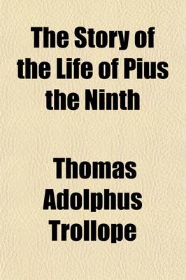 Book cover for The Story of the Life of Pius the Ninth (Volume 1)