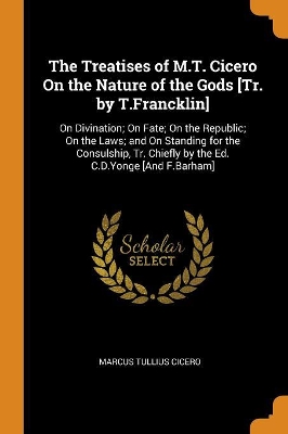 Book cover for The Treatises of M.T. Cicero on the Nature of the Gods [tr. by T.Francklin]