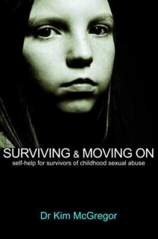 Cover of Surviving and Moving On: Self Help for Survivors of Child Sexual Abuse