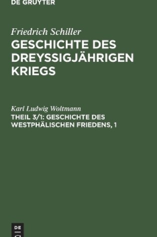 Cover of Geschichte des dreyssigjahrigen Kriegs, Theil 3/1, Geschichte des Westphalischen Friedens, 1
