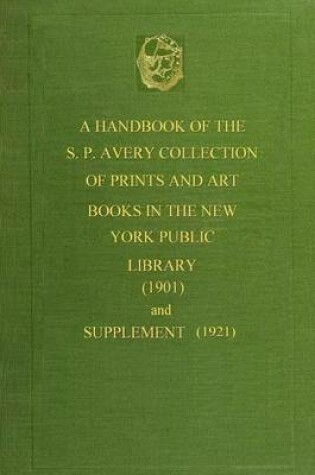 Cover of A Handbook of the S. P. Avery Collection of Prints and Art Books (1901)