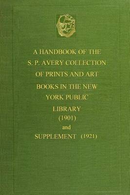 Book cover for A Handbook of the S. P. Avery Collection of Prints and Art Books (1901)