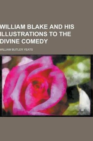 Cover of William Blake and His Illustrations to the Divine Comedy