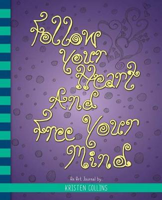 Book cover for Follow Your Heart and Free Your Mind