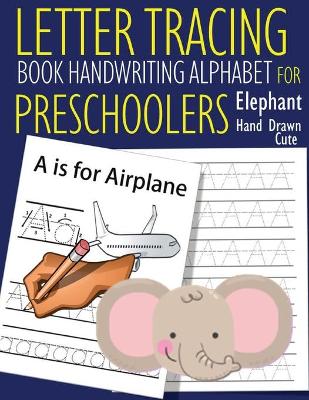 Book cover for Letter Tracing Book Handwriting Alphabet for Preschoolers - Hand Drawn Elephant