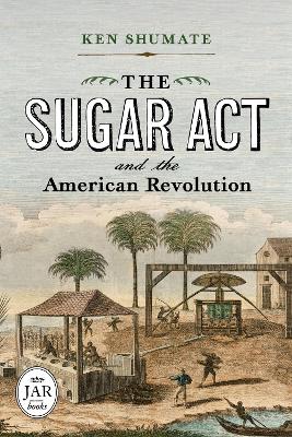 Cover of The Sugar ACT and the American Revolution