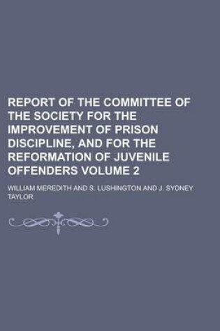 Cover of Report of the Committee of the Society for the Improvement of Prison Discipline, and for the Reformation of Juvenile Offenders Volume 2