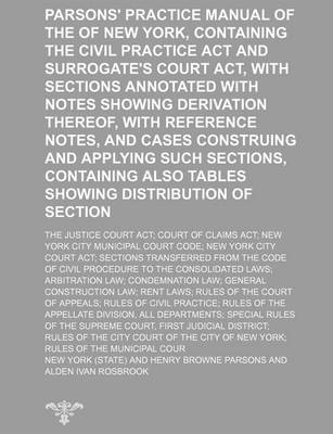 Book cover for Parsons' Practice Manual of the State of New York, Containing the Civil Practice ACT and Surrogate's Court ACT, with Sections Annotated with Notes Showing Derivation Thereof, with Reference Notes, and Cases Construing and Applying Such Sections