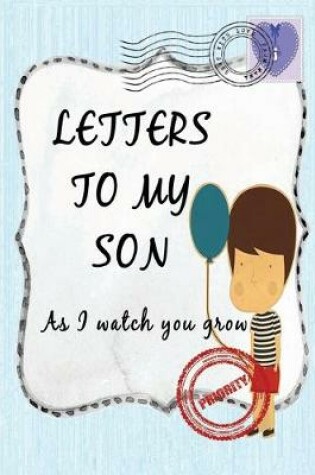 Cover of Letters To My Son As I Watch You Grow