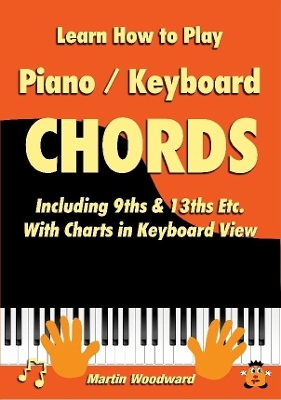 Book cover for Learn How to Play Piano / Keyboard Chords Including 9ths & 13ths Etc. with Charts in Keyboard View