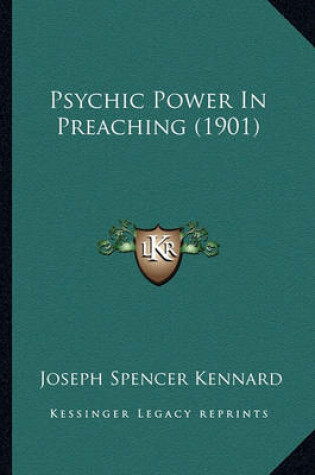 Cover of Psychic Power in Preaching (1901) Psychic Power in Preaching (1901)