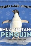 Book cover for Pembelajar Junior, Semua Tentang Penguin