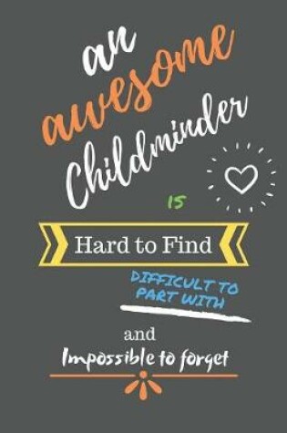 Cover of An Awesome Childminder is Hard to Find Difficult to Part With and Impossible to Forget