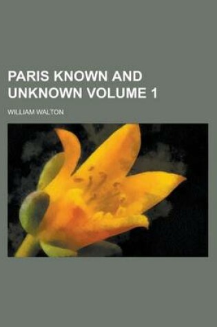 Cover of Paris Known and Unknown Volume 1