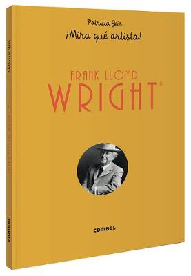 Book cover for Frank Lloyd Wright ¡mira Qué Artista!