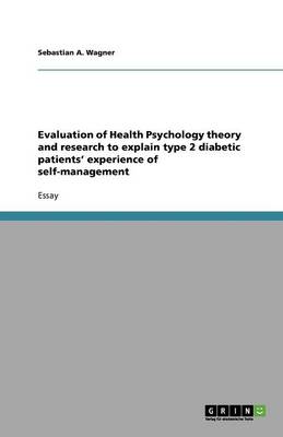 Book cover for Evaluation of Health Psychology theory and research to explain type 2 diabetic patients' experience of self-management