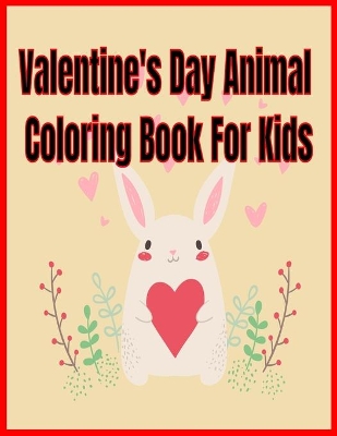 Book cover for Valentine's Day Animal Coloring Book For Kids