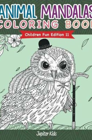 Cover of Animal Mandalas Coloring Book - Children Fun Edition 11