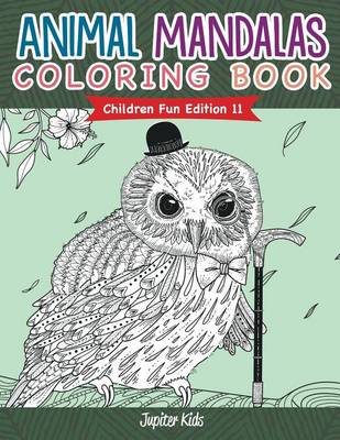 Cover of Animal Mandalas Coloring Book - Children Fun Edition 11