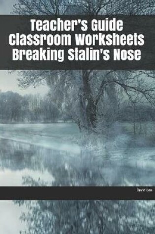Cover of Teacher's Guide Classroom Worksheets Breaking Stalin's Nose