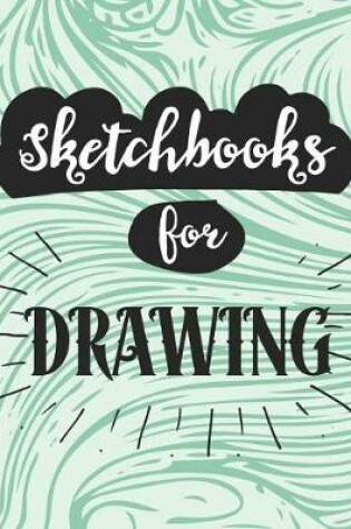 Cover of Sketchbooks For Drawing