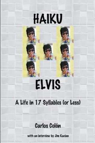 Cover of Haiku Elvis - A Life in 17 Syllables (or Less)