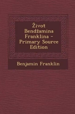 Cover of Zivot Bendzamina Franklina - Primary Source Edition