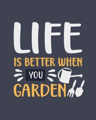 Book cover for Life Is Better When You Garden