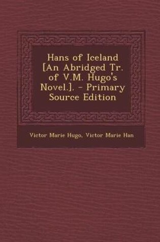 Cover of Hans of Iceland [An Abridged Tr. of V.M. Hugo's Novel.].