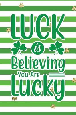 Book cover for Luck Is Believing You Are Lucky