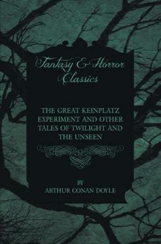 Cover of The Great Keinplatz Experiment and Other Tales of Twilight and the Unseen (1919)