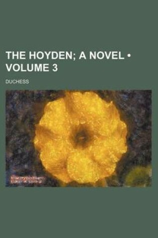 Cover of The Hoyden (Volume 3); A Novel