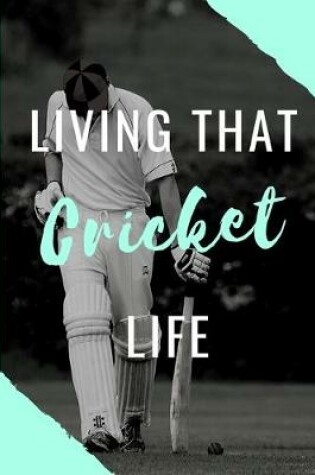 Cover of Living That Cricket Life