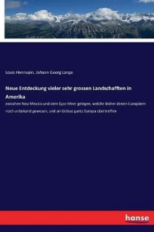 Cover of Neue Entdeckung vieler sehr grossen Landschafften in Amerika